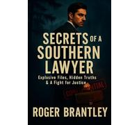 Secrets of a Southern Lawyer: A Southern Legal Thriller of Dark Secrets, Deadly Betrayal, and Justice on the Edge