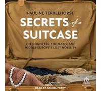 Secrets of a Suitcase: The Countess, the Nazis, and Middle Europe's Lost Nobility