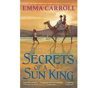 Secrets of a Sun King: ‘THE QUEEN OF HISTORICAL FICTION’ Guardian: 1 (Emma Carroll)
