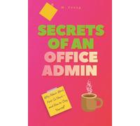 Secrets of an Office Admin: Why Admin Work Feels So Hard - and How to Stay Yourself