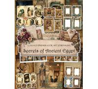 Secrets of Ancient Egypt Ephemera Book: Junk Journal Papers, ATC Cards, Tags, Frames, Labels & Cut-Out Elements for Scrapbooking, Collage Art and Paper Crafts