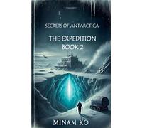 Secrets of Antarctica: The Expedition Book 2