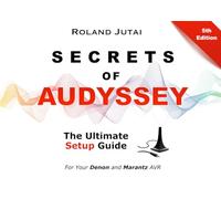 Secrets of Audyssey: The Ultimate Setup Guide to Your Denon and Marantz AVR