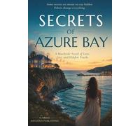 Secrets of Azure Bay: A Beachside Novel of Love, Lies, and Hidden Truths
