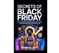 SECRETS OF BLACK FRIDAY: How Shoppers Save Big, Sellers Earn More, and Everyone Stays Safe from Scams