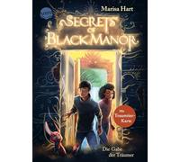 Secrets of Black Manor (1). Die Gabe der Träumer: Fantasy-Abenteuer von Bestsellerautorin Marisa Hart über ein verwunschenes Haus voller ... und einzigartiger Traum-Magie ab 10 Jahren