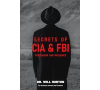 Secrets of CIA & FBI: Persuasion and Influence for Business Owners and Coaches