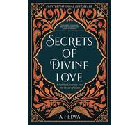 Secrets of Divine Love: A Spiritual Journey into the Heart of Islam
