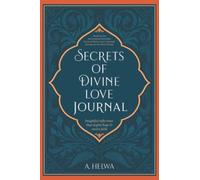 Secrets of Divine Love Journal: Insightful Reflections that Inspire Hope and Revive Faith (Studying Qur'an & Hadith)