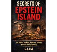 Secrets of Epstein Island: The Hidden Network, Powerful friends, and the Global Scandal