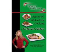 Secrets of Gluten Free Cooking: Northwest Edition