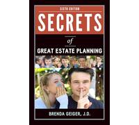 Secrets of Great Estate Planning: Sixth Edition