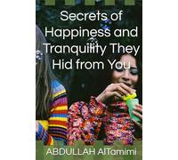 Secrets of Happiness and Tranquility They Hid from You