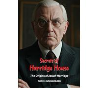 Secrets of Harridge House: The Origins of Josiah Harridge (Secrets of Harridge House Scripts)