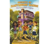 Secrets of Hawthorne Manor: The Guardian's Legacy: The Guardian's Legacy: The Guardian's Legacy: The Guardian's Legacy (Hawthorne Manor Series)