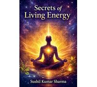 Secrets of Living Energy