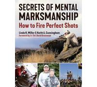 Secrets of Mental Marksmanship: How to Fire Perfect Shots