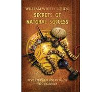 Secrets of Natural Success: Five Steps to Unlocking Your Genius