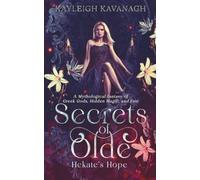 Secrets of Olde: Hekate’s Hope: A Mythological Fantasy of Greek Gods, Hidden Magic, and Fate: 2