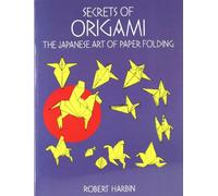 Secrets of Origami: The Japanese Art of Paper Folding
