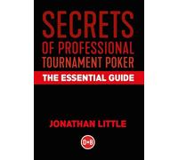 Secrets of Professional Tournament Poker: The Essential Guide