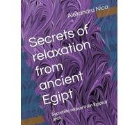 Secrets of relaxation from ancient Egipt: Secretele relaxarii din Egiptul antic