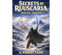 Secrets of Ruuscaria 1: Appraisal: A LitRPG Adventure