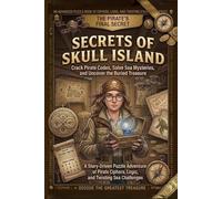 Secrets of Skull Island: Crack Pirate Codes, Solve Sea Mysteries, and Uncover the Buried Treasure (The Codebreaker Series)