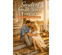 Secrets of Small-Town Forever: Where Second Chances Turn Into Lasting Love (Small-Town Hearts Series)