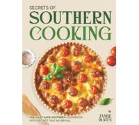 Secrets of Southern Cooking: The Must Have Southern Cookbook with Recipes That Never Fail
