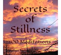 Secrets of Stillness: 100 Meditations