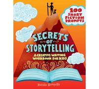 Secrets of Storytelling: A Creative Writing Workbook for Kids