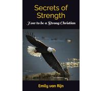 Secrets of Strength: How to be a Strong Christian