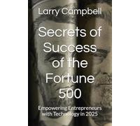 Secrets of Success of the Fortune 500: Empowering Entrepreneurs with Technology in 2025