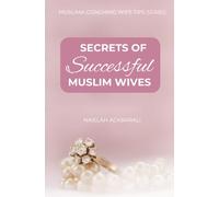 Secrets Of Successful Muslim Wives: Muslima Coaching Wife Tips Series