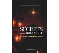 Secrets of that Holy Night: Life Lessons from a Timeless Mystery