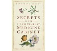 Secrets Of The 17th Century Medicine Cabinet (ebook)