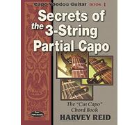 Secrets of the 3-String Partial Capo: The "Cut Capo" Chord Book: Volume 1 (Capo Voodoo Guitar)