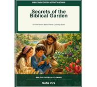 Secrets of the Biblical Garden: An Interactive Bible Plants Coloring Book (Bible Discovery Activity Books)