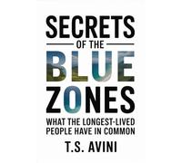 Secrets of the Blue Zones: What the Longest-Lived People Have in Common