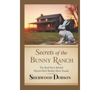 Secrets of the Bunny Ranch: The Real Story Behind Dennis Hof's Reality Show Facade