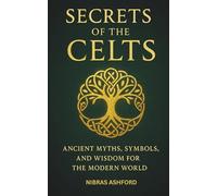 Secrets of the Celts: Ancient Myths, Symbols, and Wisdom for the Modern World (Voices of the First Peoples)