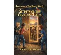 Secrets of the Chickasaw Tablet (The Cabinet of Time)