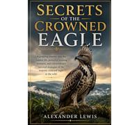 SECRETS OF THE CROWNED EAGLE: A gripping journey into the hidden life, powerful hunting instincts, and extraordinary survival strategies of the majestic crowned eagle in the wild.