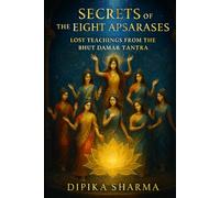 Secrets of the Eight Apsarases: Lost Teachings from the Bhut Damar Tantra