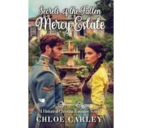 Secrets of the Fallen Mercy Estate: A Christian Historical Romance Book