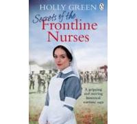 Secrets Of The Frontline Nurses : A Gripping And Moving Historica L Wa