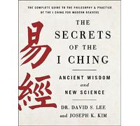 Secrets of the I Ching: Ancient Wisdom and New Science