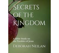Secrets of the Kingdom: A Bible Study on the Parables of Jesus