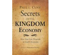 Secrets of the KINGDOM Economy: How You Can Flourish in God's Economy